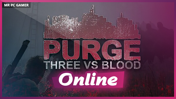 PURGE Three vs Blood